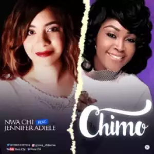Nwa Chi - Chimo (My God) Ft. Jennifer Adiele